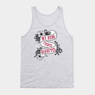 My hero fights diabetes - diabetics t1d  type 1 type 2 diabetes mom  insulin insulin pump Tank Top